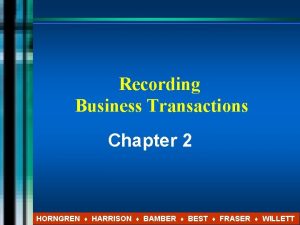 Recording Business Transactions Chapter 2 HORNGREN HARRISON BAMBER