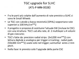 TGC upgrade for SLHC ATLPMN0028 Fra le parti