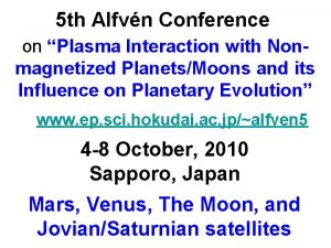 5 th Alfvn Conference on Plasma Interaction with