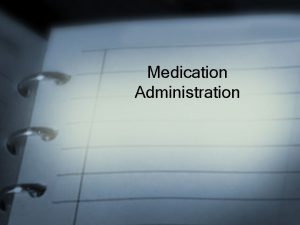 Medication Administration Pretest 1 Name the five rights