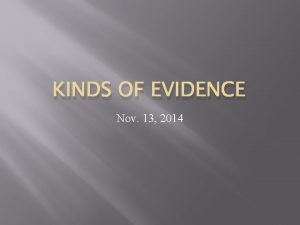 KINDS OF EVIDENCE Nov 13 2014 Kinds of