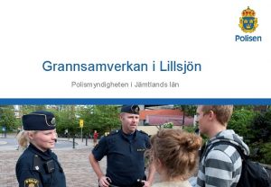 Grannsamverkan i Lillsjn Polismyndigheten i Jmtlands ln Vad