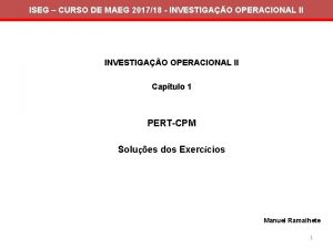 ISEG CURSO DE MAEG 201718 INVESTIGAO OPERACIONAL II