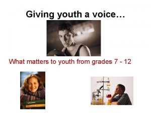 Giving youth a voice What matters to youth