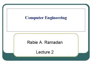 Computer Engineering Rabie A Ramadan Lecture 2 Table