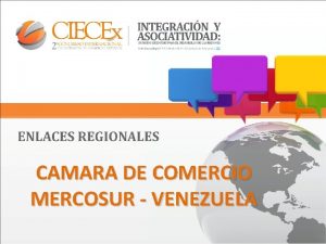 CAMARA DE COMERCIO MERCOSUR VENEZUELA CAMERSUR Nace de