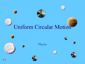 Uniform Circular Motion Physics What is Uniform Circular