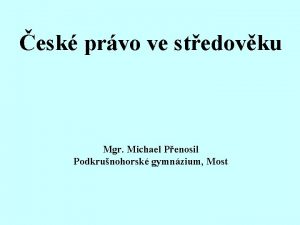 esk prvo ve stedovku Mgr Michael Penosil Podkrunohorsk