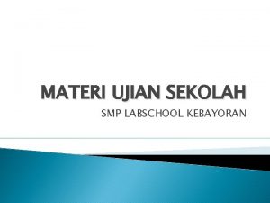 MATERI UJIAN SEKOLAH SMP LABSCHOOL KEBAYORAN KEHIDUPAN PADA