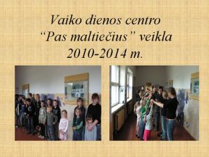 Vaiko dienos centro Pas maltieius veikla 2010 2014