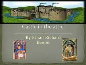 Castle in the attic By Ethan Richard Benoit