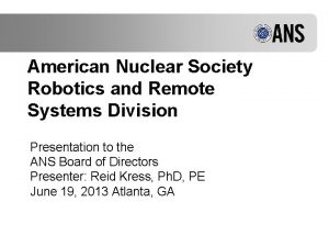 American Nuclear Society Robotics and Remote Systems Division