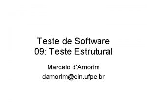Teste de Software 09 Teste Estrutural Marcelo dAmorim