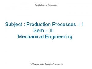 Rizvi College of Engineering Subject Production Processes I