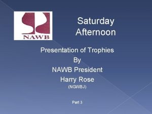 Saturday Afternoon Presentation of Trophies By NAWB President