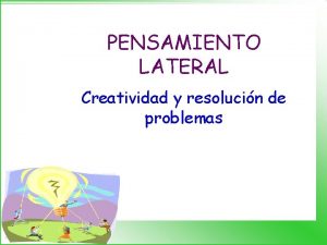 PENSAMIENTO LATERAL Creatividad y resolucin de problemas Y