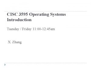 CISC 3595 Operating Systems Introduction Tuesday Friday 11