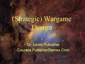 Strategic Wargame Design Dr Lewis Pulsipher Courses Pulsipher