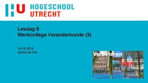 Lesdag 5 Werkcollege Veranderkunde 3 14 10 2019