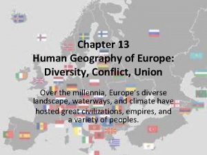 Chapter 13 Human Geography of Europe Diversity Conflict