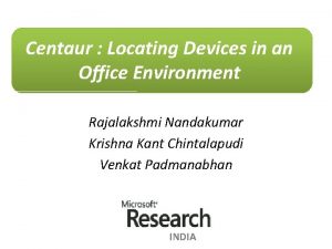 Centaur Locating Devices in an Office Environment Rajalakshmi