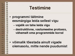 Testimine programmi titmine eesmrgiga leida sellest vigu vajalik