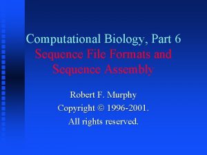 Computational Biology Part 6 Sequence File Formats and