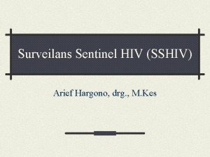 Surveilans Sentinel HIV SSHIV Arief Hargono drg M