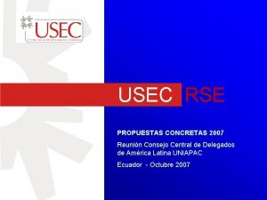 USEC RSE PROPUESTAS CONCRETAS 2007 Reunin Consejo Central