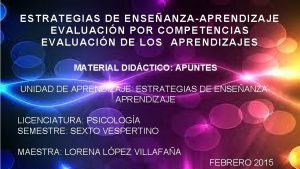 ESTRATEGIAS DE ENSEANZAAPRENDIZAJE EVALUACIN POR COMPETENCIAS EVALUACIN DE