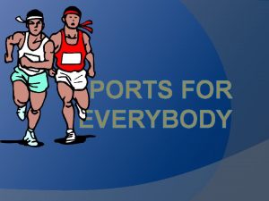 SPORTS FOR EVERYBODY Ball games Water sports Adventure