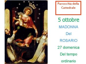 Parrocchia della Cattedrale 5 ottobre MADONNA Del ROSARIO