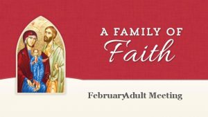 February Adult Meeting Agenda The Sacraments February 2