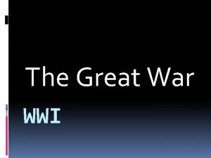 The Great War WWI MAIN Reasons M Militarism