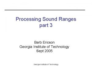 Processing Sound Ranges part 3 Barb Ericson Georgia