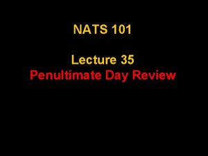 NATS 101 Lecture 35 Penultimate Day Review Quiz