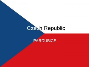 Czech Republic PARDUBICE Pardubice is situated on the