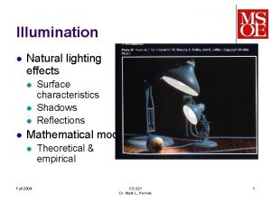 Illumination l Natural lighting effects l l Surface