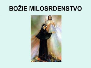 BOIE MILOSRDENSTVO OBRAZ BOIEHO MILOSRDENSTVA Po chvli mi