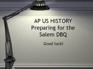 AP US HISTORY Preparing for the Salem DBQ