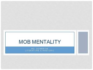 MOB MENTALITY MS DOMBROW LITERATURE RHETORIC MOB MENTALITY