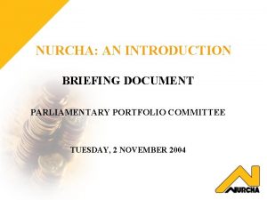 NURCHA AN INTRODUCTION BRIEFING DOCUMENT PARLIAMENTARY PORTFOLIO COMMITTEE