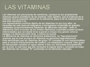 LAS VITAMINAS Las vitaminas son precursoras de coenzimas