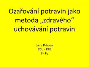 Ozaovn potravin jako metoda zdravho uchovvn potravin Jana