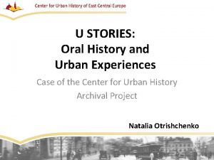 U STORIES Oral History and Urban Experiences Case