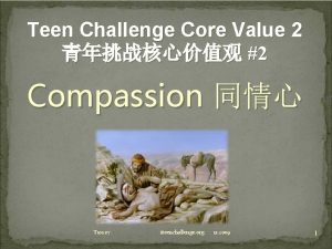 Teen Challenge Core Value 2 2 Compassion T