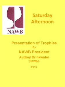 Saturday Afternoon Presentation of Trophies By NAWB President