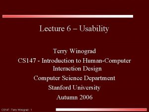 Lecture 6 Usability Terry Winograd CS 147 Introduction