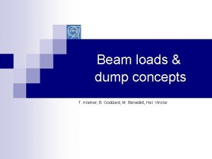 Beam loads dump concepts T Kramer B Goddard