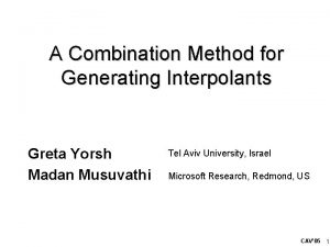 A Combination Method for Generating Interpolants Greta Yorsh